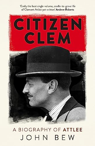 Citizen Clem: A Biography of Attlee von riverrun